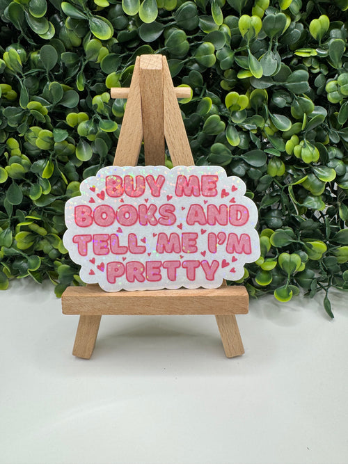 Buy Me Books & Tell Me I'm Pretty Sticker