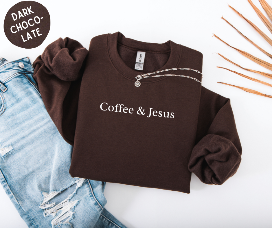 Coffee & Jesus Sweatshirt