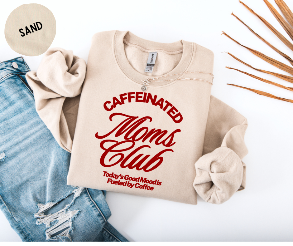 Caffeinated Moms Club Sweatshirt RED LETTERS