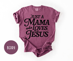 Just a Mama Who Loves Jesus T-shirt