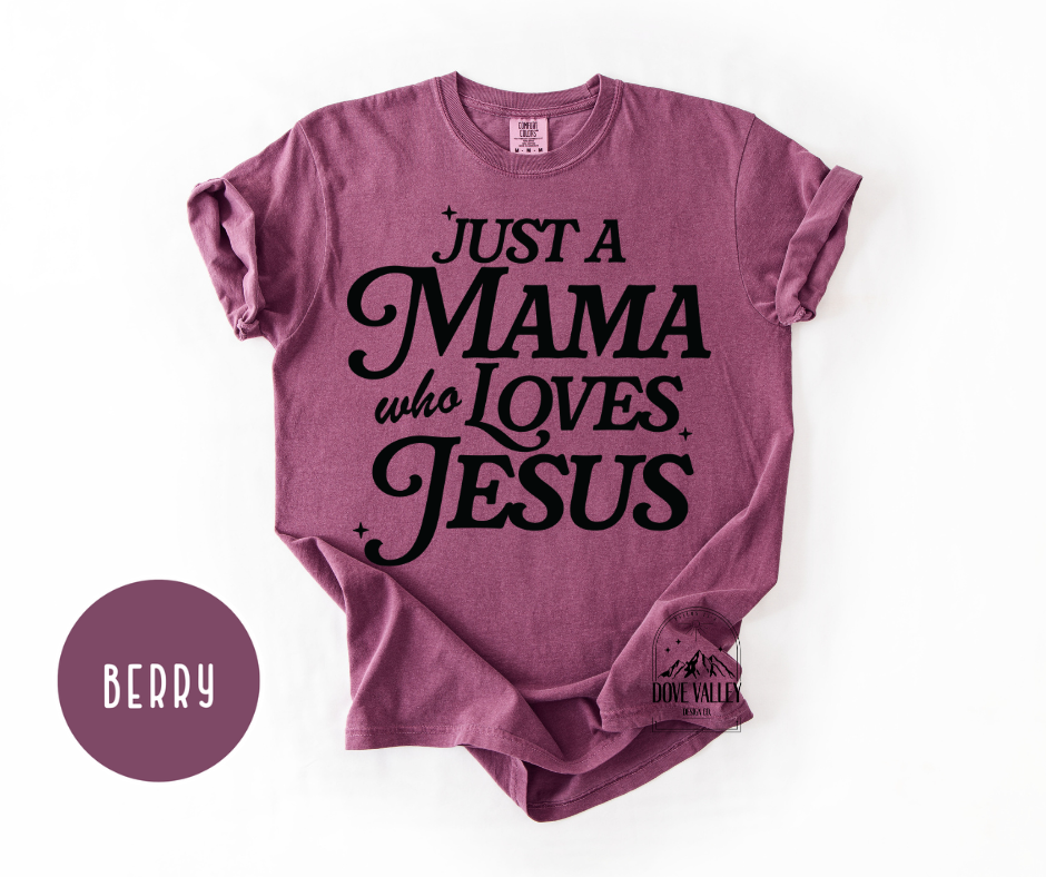 Just a Mama Who Loves Jesus T-shirt