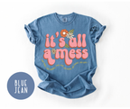It's All a Mess T-shirt