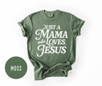 Just a Mama Who Loves Jesus T-shirt