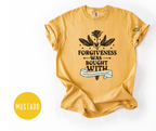 Forgiveness Was Bought T-shirt
