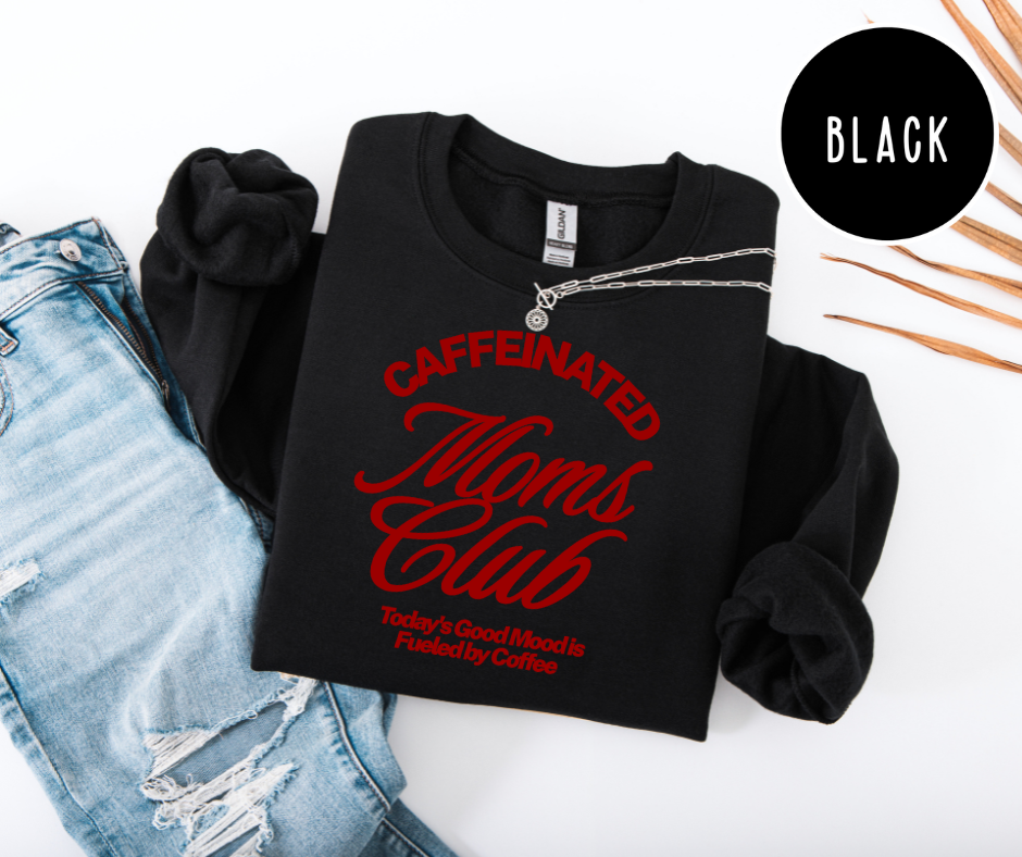 Caffeinated Moms Club Sweatshirt RED LETTERS
