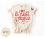 It's All a Mess T-shirt