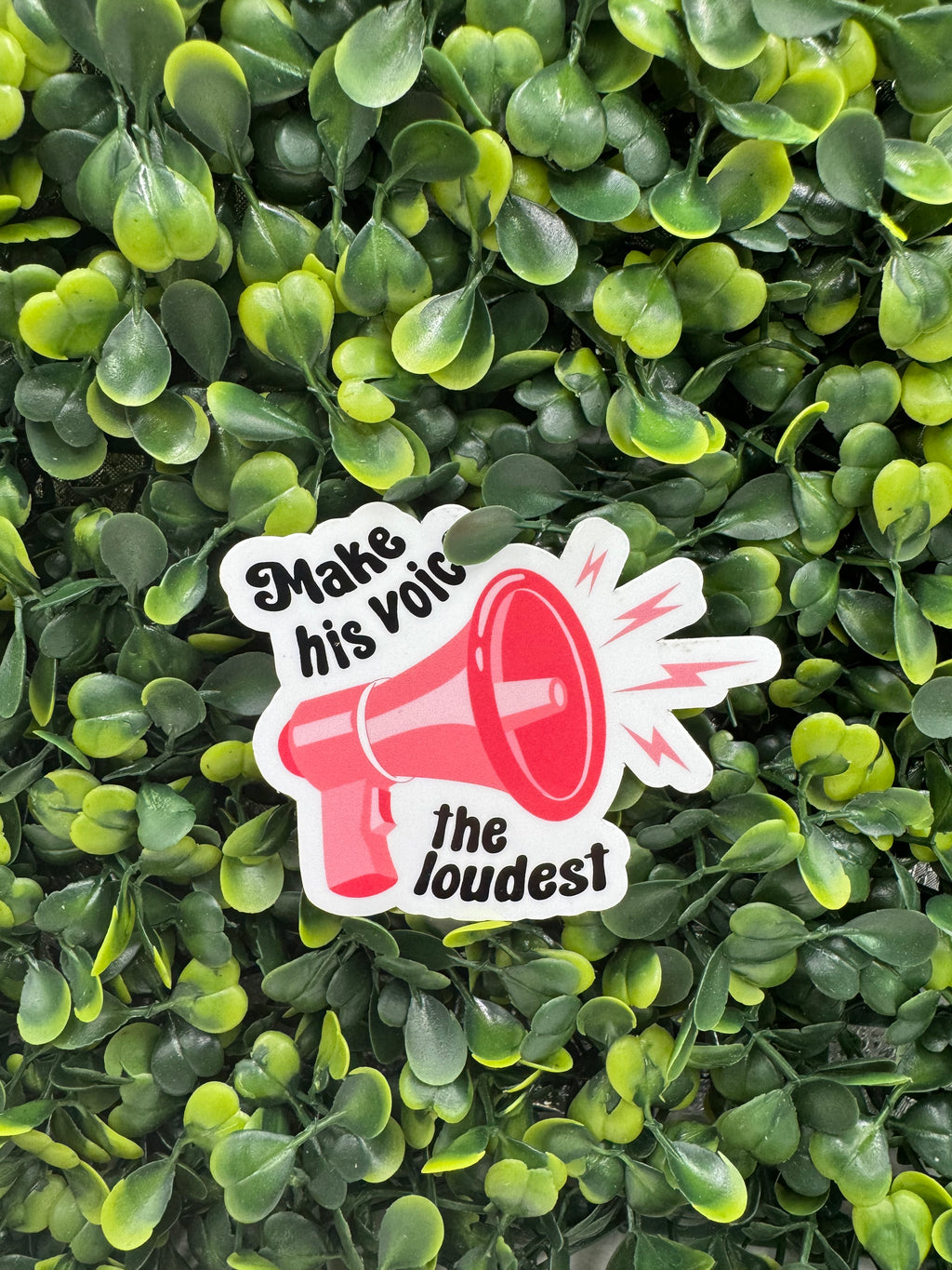 Make His Voice the Loudest Sticker