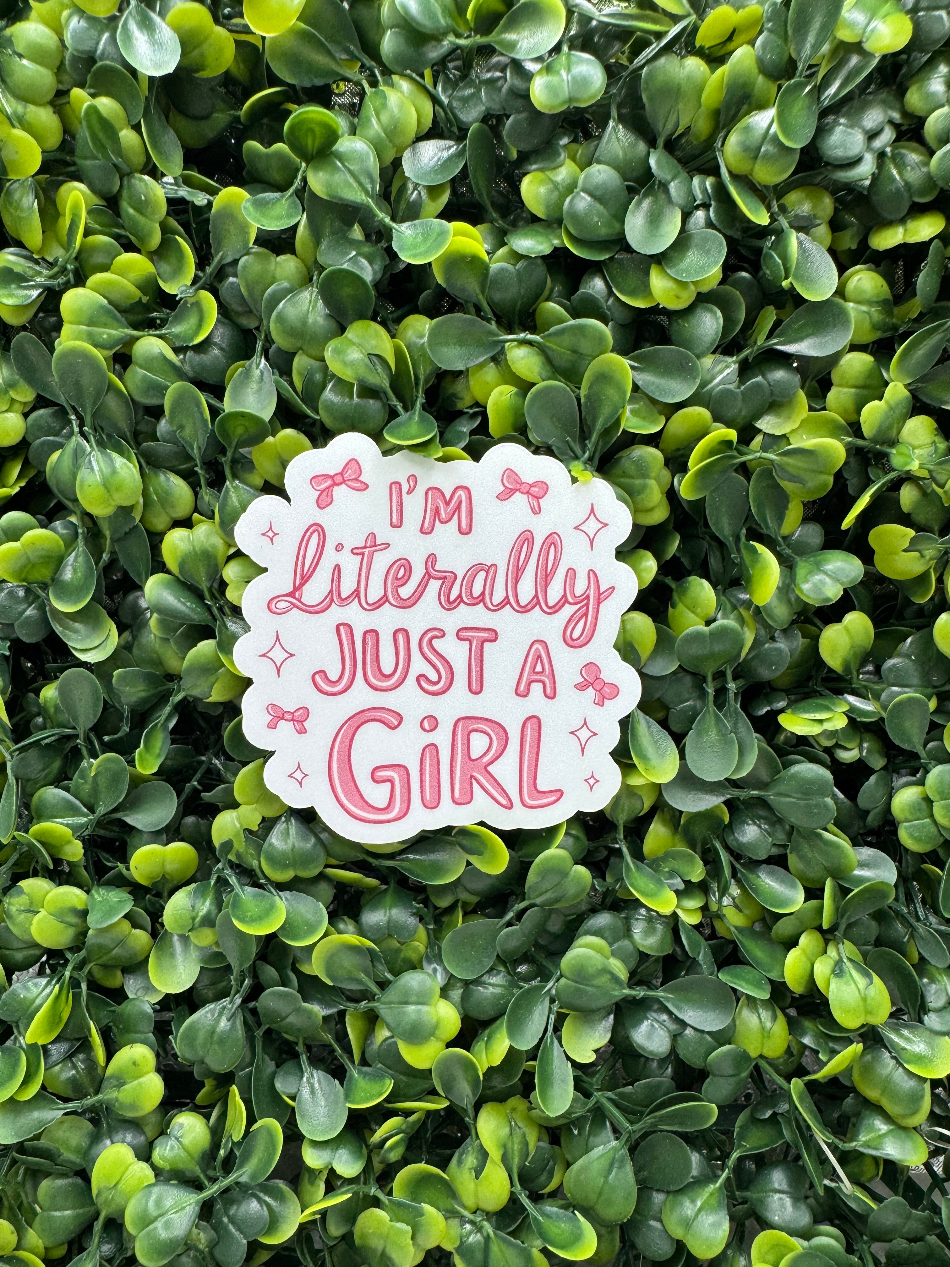 I'm Literally Just a Girl Sticker