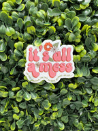 It's All a Mess Sticker