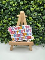Work to Support Reading Addiction Sticker
