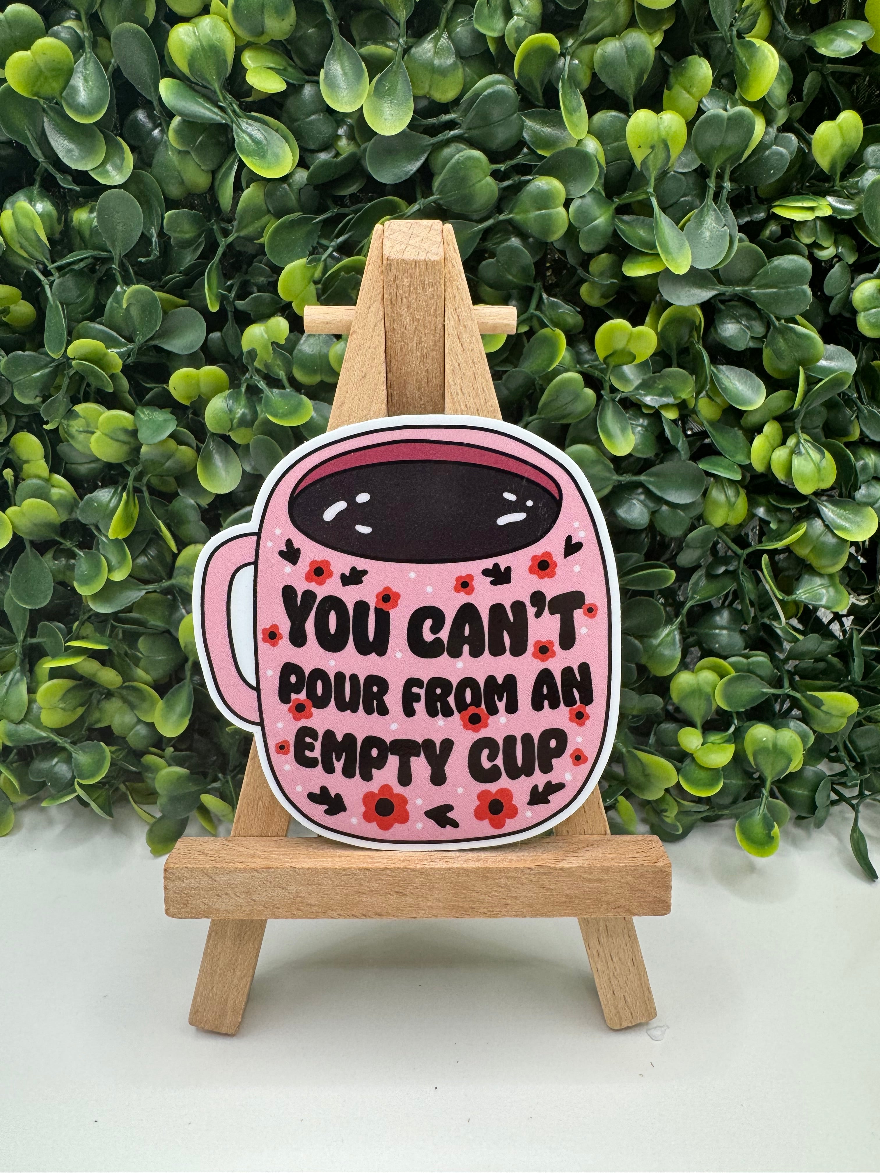 You Can't Pour from an Empty Cup