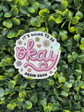 It's Going to be Okay Again Soon Sticker