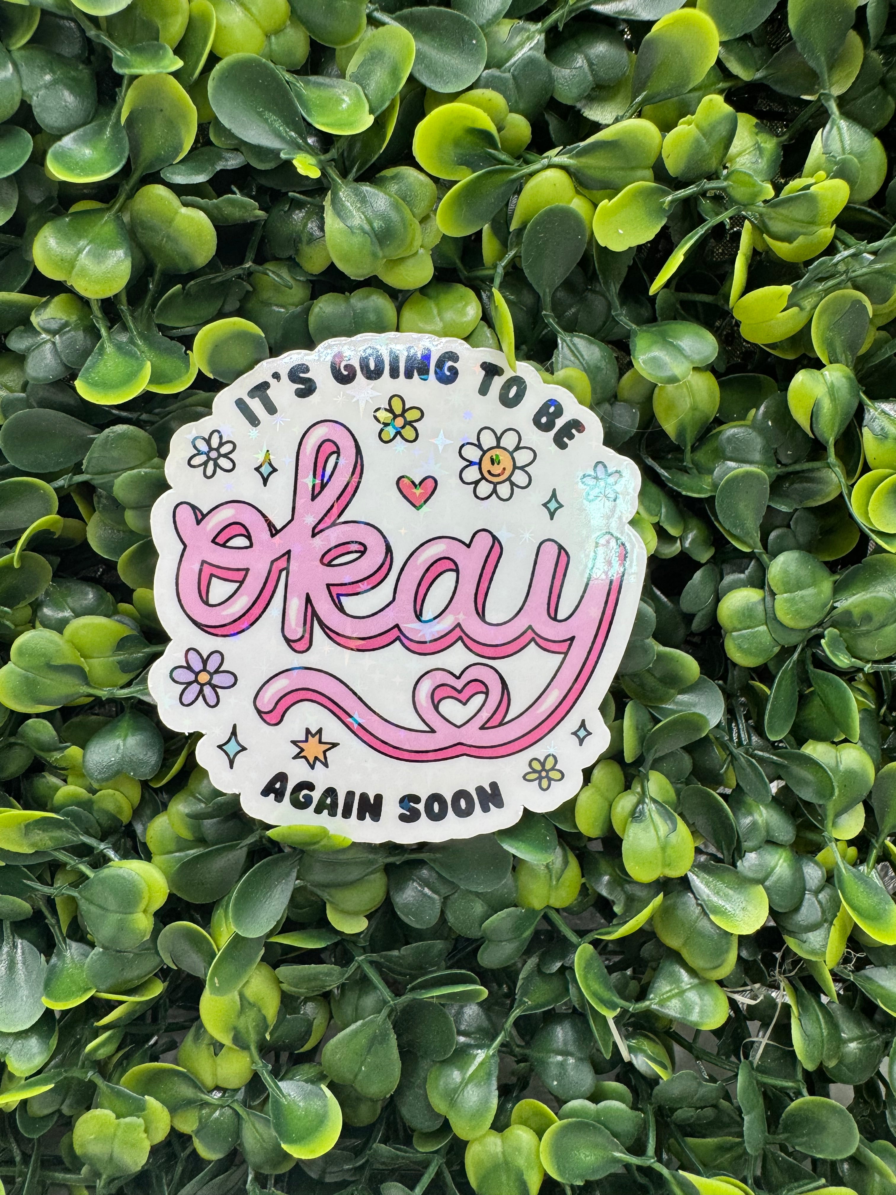 It's Going to be Okay Again Soon Sticker