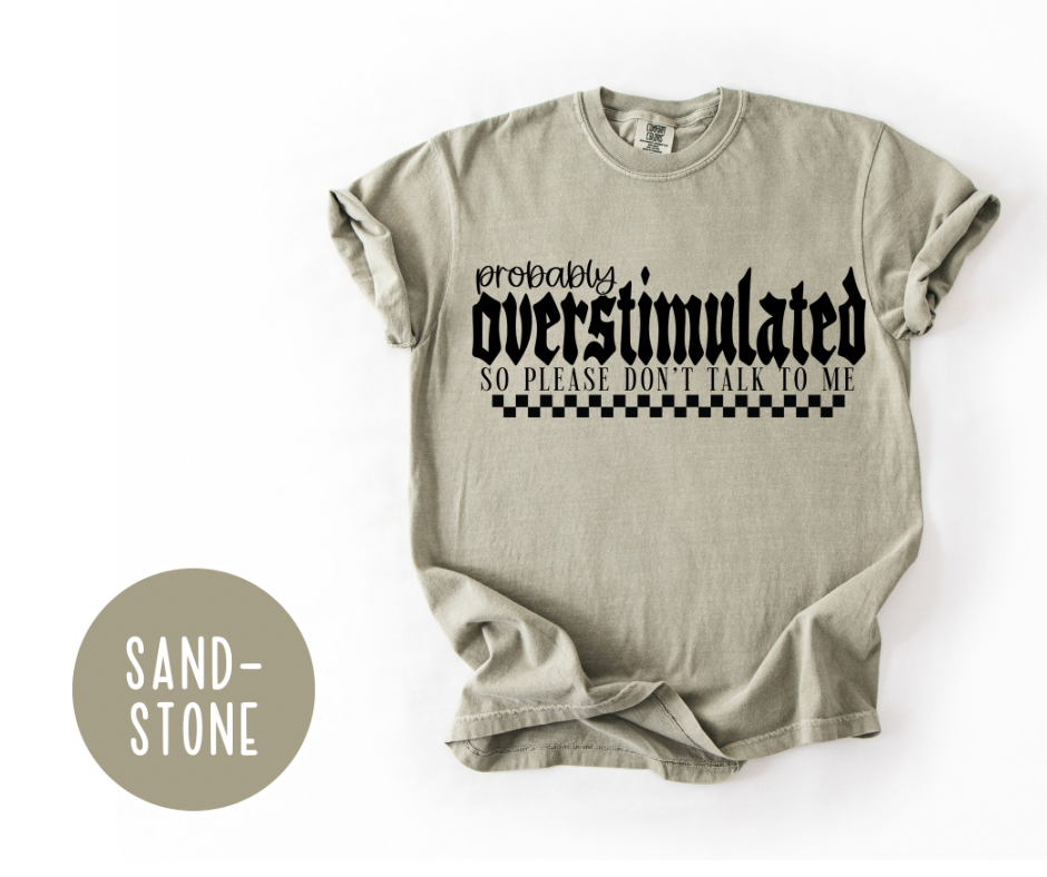 Probably Overstimulated T-shirt