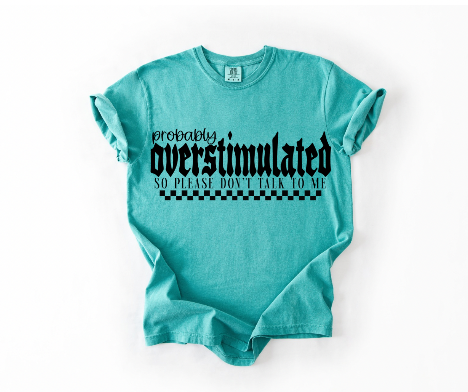 Probably Overstimulated T-shirt