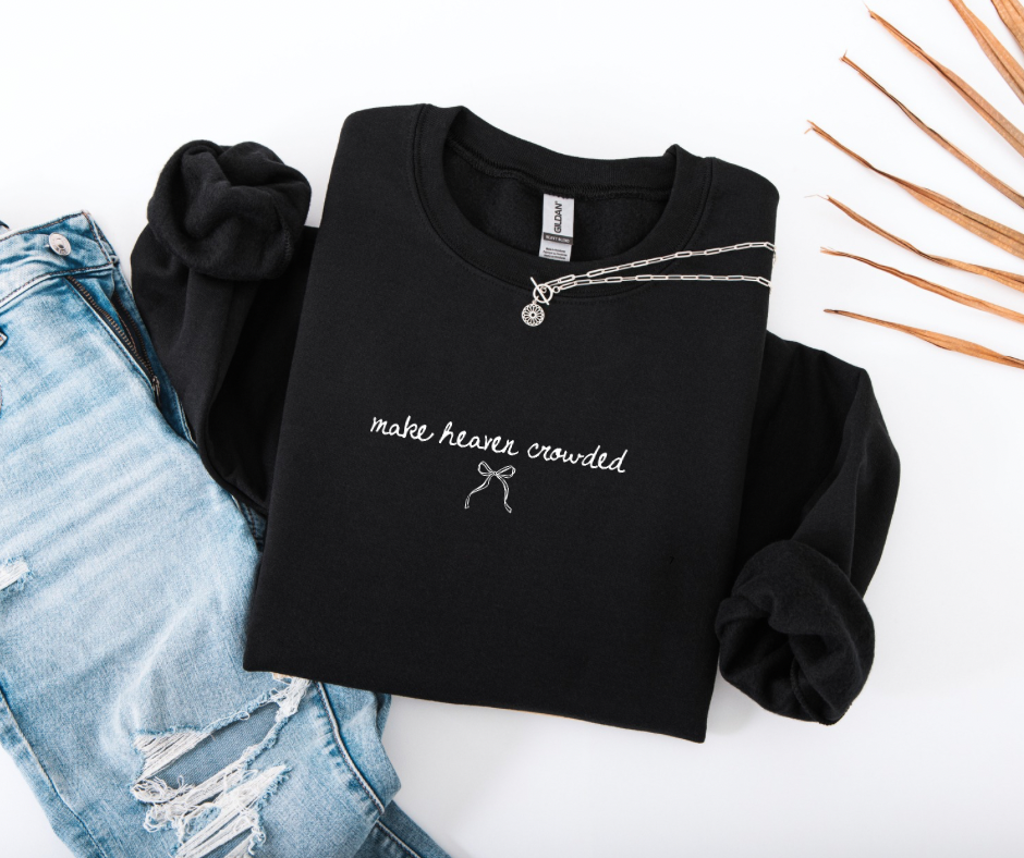 Make Heaven Crowded Sweatshirt