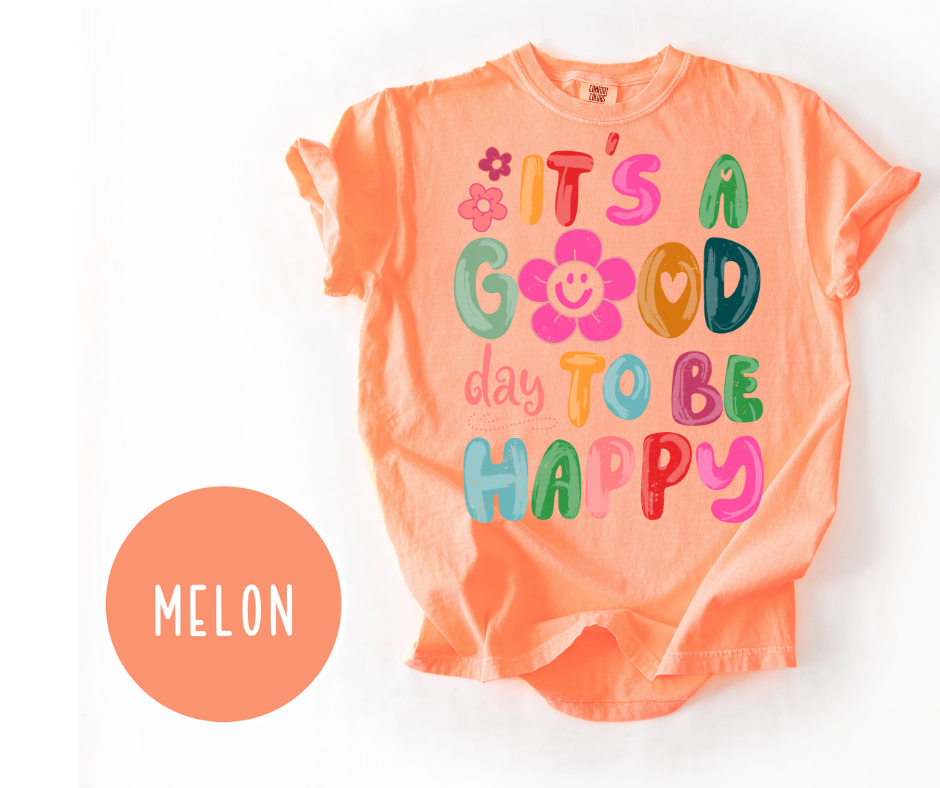 It's a Good Day to be Happy T-Shirt