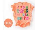 It's a Good Day to be Happy T-Shirt