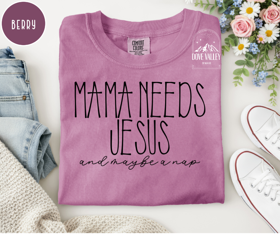 Mama needs Jesus and maybe a nap T-shirt