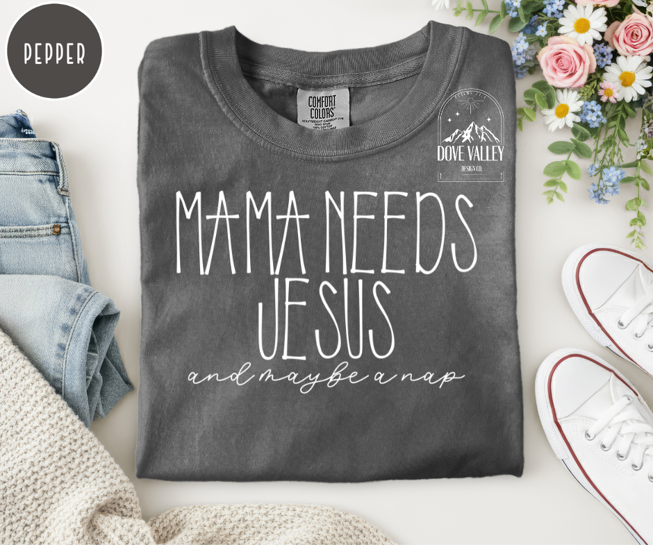 Mama needs Jesus and maybe a nap T-shirt